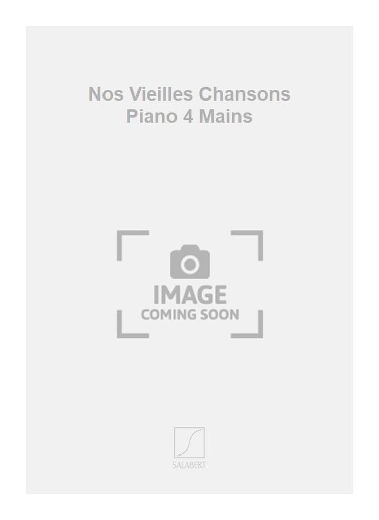 Nos Vieilles Chansons Piano 4 Mains